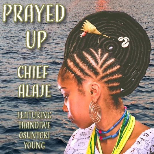 Prayed Up by Chief Alaje ft. thandiwe