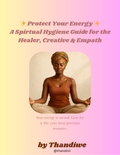 Protect Your Energy: Spiritual Hygiene for the Healer, Creative & Empath