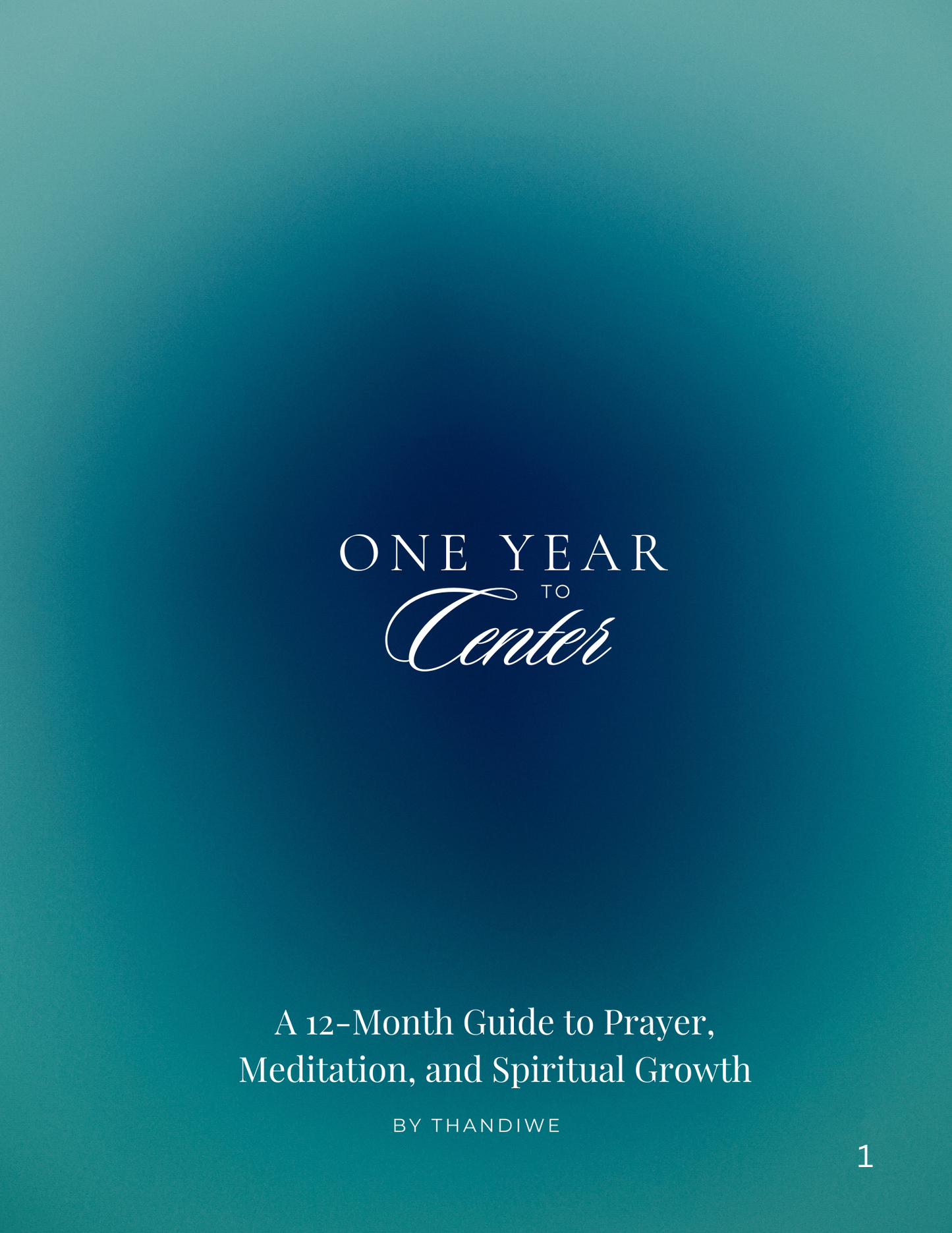 One Year to Center: A 12-Month Guide to Prayer, Meditation, and Spiritual Growth