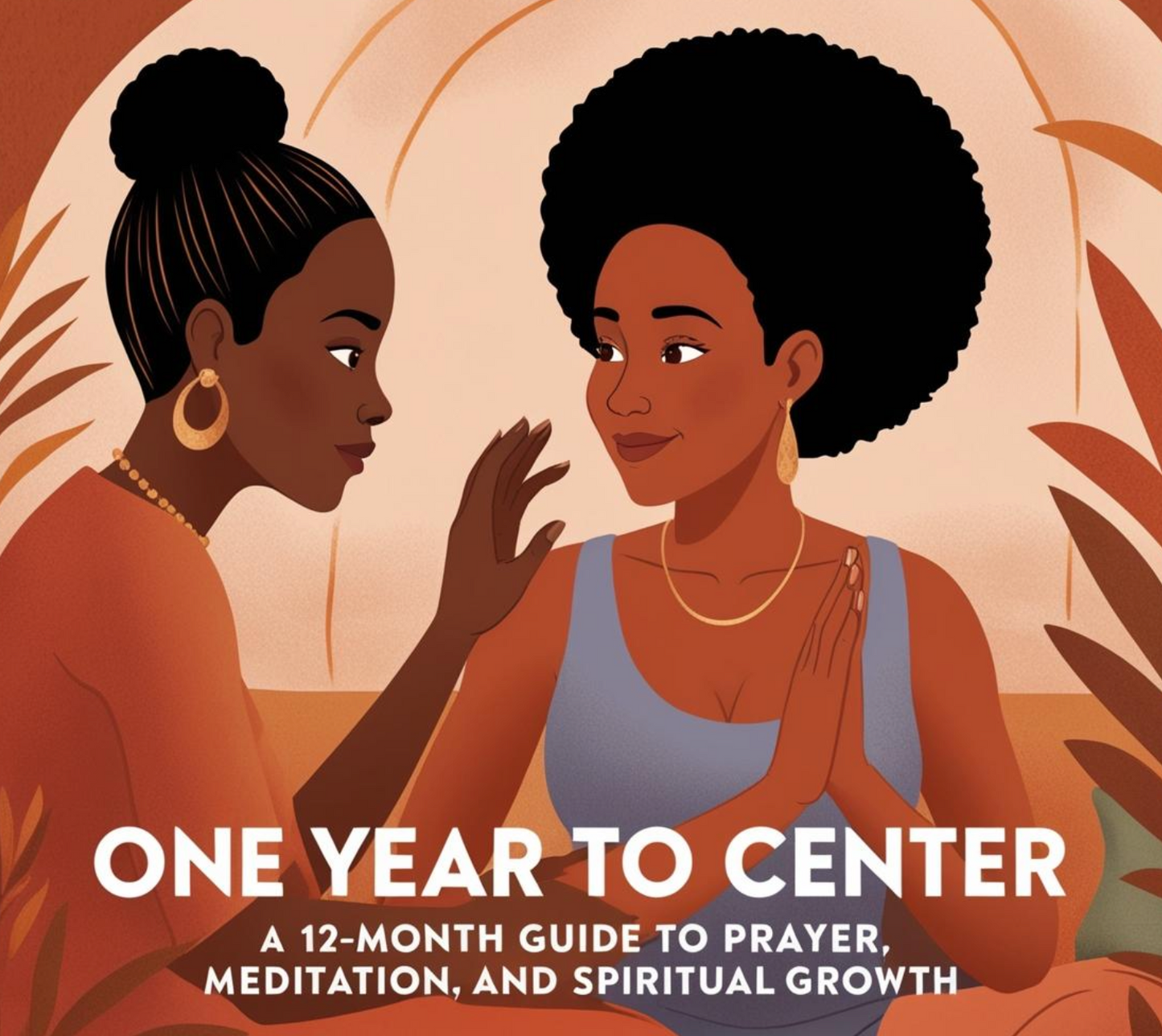 One Year to Center: A 12-Month Guide to Prayer, Meditation, and Spiritual Growth