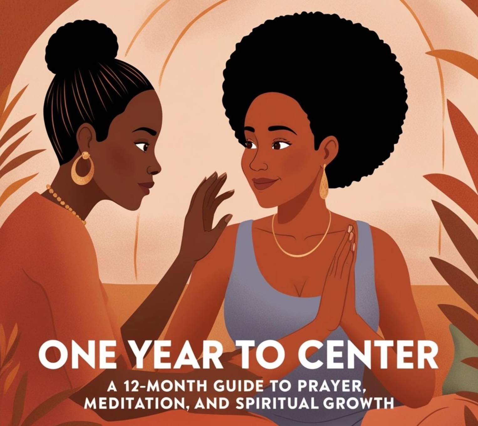 One Year to Center: A 12-Month Guide to Prayer, Meditation, and Spiritual Growth